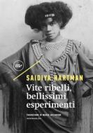 Ebook Vite ribelli, bellissimi esperimenti di Hartman Saidiya edito da minimum fax