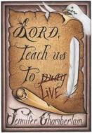 Ebook Lord, Teach Us To Live di Jennifer Chamberlain edito da Dove Christian Publishers