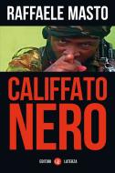 Ebook Califfato nero di Raffaele Masto edito da Editori Laterza