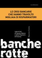 Ebook Banche rotte. I giorni bui di Veneto Banca e della Popolare di Vicenza di Crema Maurizio edito da Nuova Dimensione