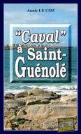 Ebook Caval à Saint-Guénolé di Annie Le Coz edito da Éditions Alain Bargain