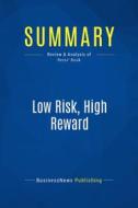 Ebook Summary: Low Risk, High Reward di BusinessNews Publishing edito da Business Book Summaries