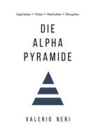 Ebook Die Alpha Pyramide di Valerio Neri edito da Kiehne Und Neri - Repattern Gbr