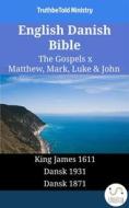 Ebook English Danish Bible - The Gospels X - Matthew, Mark, Luke & John di Truthbetold Ministry edito da TruthBeTold Ministry