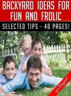 Ebook Backyard Ideas For Fun And Frolic di Jeannine Hill edito da Jeannine