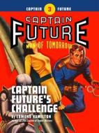 Ebook Captain Future #3: Captain Future's Challenge di Edmond Hamilton edito da Thrilling