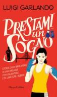 Ebook Prestami un sogno di Luigi Garlando edito da HarperCollins Italia