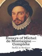 Ebook Essays of Michel de Montaigne — Complete di Michel de Montaigne edito da JH