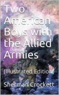Ebook Two American Boys with the Allied Armies di Sherman Crockett edito da iOnlineShopping.com