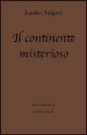 Ebook Il continente misterioso di Emilio Salgari in ebook di grandi Classici, Emilio Salgari edito da Grandi Classici