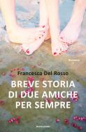 Ebook Breve storia di due amiche per sempre di Del Rosso Francesca edito da Mondadori