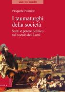 Ebook I taumaturghi della società di Pasquale Palmieri edito da Viella Libreria Editrice