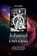 Ebook Johaniel e la nave chiamata universo di Silvia Baldi edito da Youcanprint