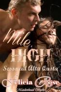 Ebook Mile High [Sesso Ad Alta Quota] di Felicia Rose edito da Maidenhead Books