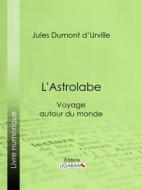 Ebook L&apos;Astrolabe di Ligaran, Jules Dumont d&apos;Urville edito da Ligaran