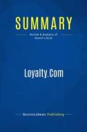 Ebook Summary: Loyalty.Com di BusinessNews Publishing edito da Business Book Summaries