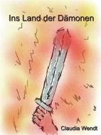 Ebook Ins Land der Dämonen di Claudia Wendt edito da Books on Demand