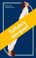 Ebook Talfahrt bergauf di Manusch Hadizamani edito da Books on Demand