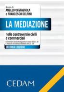 Ebook La mediazione nelle controversie civili e commerciali. di Castagnola Angelo - Delfini Francesco (a cura di) edito da Cedam