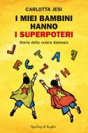 Ebook I miei bambini hanno i superpoteri di Jesi Carlotta edito da Sperling & Kupfer