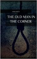 Ebook The Old Man in the Corner di Emma Orczy edito da Skyline