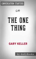 Ebook The ONE Thing: The Surprisingly Simple Truth Behind Extraordinary Results by Gary Keller | Conversation Starters di dailyBooks edito da Daily Books