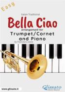 Ebook Bella Ciao - Trumpet or Cornet and Piano di Francesco Leone edito da Glissato Edizioni Musicali