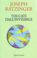 Ebook Toccati dall'invisibile di Benedetto XVI (Joseph Ratzinger) edito da Editrice Queriniana