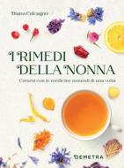 Ebook I rimedi della nonna di Calcagno Diana edito da Demetra