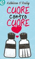 Ebook Cuore contro cuore (eLit) di Kathleen O'reilly edito da HarperCollins Italia