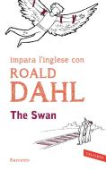 Ebook The swan di Roald Dahl edito da VALLARDI