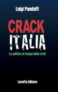 Ebook Crack Italia. La politica al tempo della crisi di Luigi Pandolfi edito da Laruffa Editore
