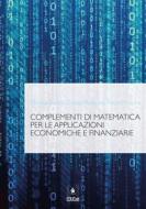 Ebook Complementi di matematica per le applicazioni economiche e finanziarie di Monica Bianchi, Grazia Messineo, Nicola Pecora edito da EDUCatt