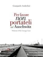 Ebook Per favore non portateli ad Auschwitz di Gianpaolo Anderlini edito da Compagnia editoriale Aliberti