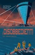 Ebook I disobbedienti del mondo nuovo di Rinaldi Patrizia edito da Giunti