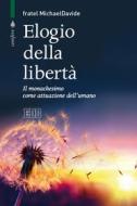 Ebook Elogio della libertà di fratel MichaelDavide Semeraro edito da EDB - Edizioni Dehoniane Bologna