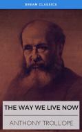 Ebook The Way We Live Now (Dream Classics) di Anthony Trollope, Dream Classics edito da Adrien Devret