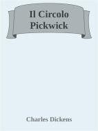 Ebook Il Circolo Pickwick di Charles Dickens edito da Augusto Baldassari