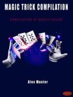 Ebook Magic trick compilation di Alex Master edito da Giochidimagia Editore