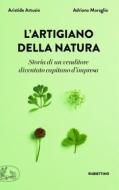 Ebook L'artigiano della natura di Aristide Artusio, Adriano Moraglio edito da Rubbettino Editore