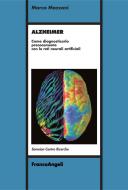 Ebook Alzheimer. Come diagnosticarlo precocemente con le reti neurali artificiali di Marco Mozzoni edito da Franco Angeli Edizioni