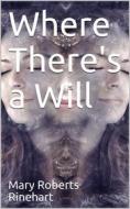 Ebook Where There's a Will di Mary Roberts Rinehart edito da iOnlineShopping.com