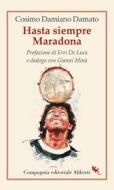 Ebook Hasta siempre Maradona di Cosimo Damiano Damato edito da Compagnia editoriale Aliberti
