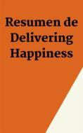 Ebook Resumen de Delivering Happiness di Mente B edito da Mente B