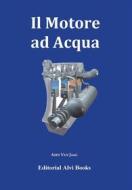 Ebook Il Motore Ad Acqua di Ares Van Jaag edito da Editorial Alvi Books