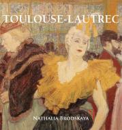 Ebook Toulouse-Lautrec di Nathalia Brodskaya edito da Parkstone International
