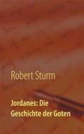 Ebook Jordanes: Die Geschichte der Goten di Robert Sturm edito da Books on Demand
