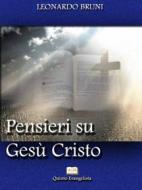 Ebook Pensieri su Gesù Cristo di Leonardo Bruni edito da Publisher s18979