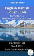 Ebook English Danish Polish Bible - The Gospels V - Matthew, Mark, Luke & John di Truthbetold Ministry edito da TruthBeTold Ministry