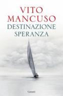 Ebook Destinazione speranza di Vito Mancuso edito da Garzanti